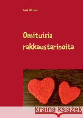 Omituisia rakkaustarinoita Jukka Halttunen 9789528024798 Books on Demand - książka