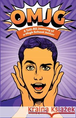 Omjg: A Tell-All Journey of a High School Junior Gochez, Marco J. 9781716755361 Lulu.com - książka