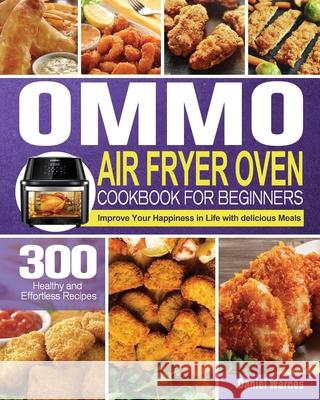 OMMO Air Fryer Oven Cookbook for Beginners Daniel Warnes   9781801247429 Daniel Warnes - książka