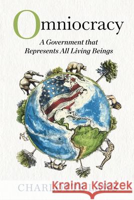 Omniocracy: A Government that Represents All Living Beings Charlotte Laws 9781733341011 Stroud House Publishing - książka