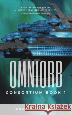 Omniorb: Consortium: Episode 1 Andrew M. Friday 9781543005356 Createspace Independent Publishing Platform - książka