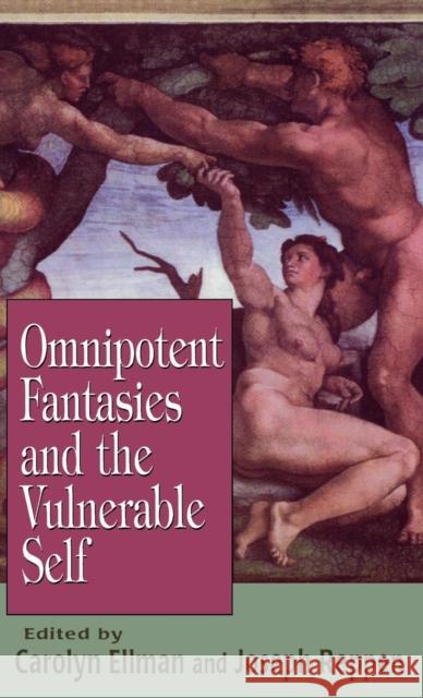 Omnipotent Fantasies and the Vulnerable Self Carolyn S. Ellman Joseph, PhD Reppen 9780765700469 Jason Aronson - książka