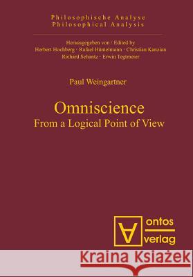 Omniscience: From a Logical Point of View Weingartner, Paul 9783110326697 Walter de Gruyter & Co - książka