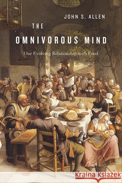 Omnivorous Mind: Our Evolving Relationship with Food Allen, John S. 9780674055728 HARVARD UNIVERSITY PRESS - książka