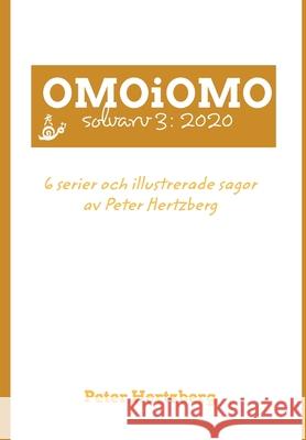 OMOiOMO Solvarv 3: de 6 serierna och illustrerade sagorna gjorda av Peter Hertzberg under 2020 Hertzberg, Peter 9781034222927 Blurb - książka