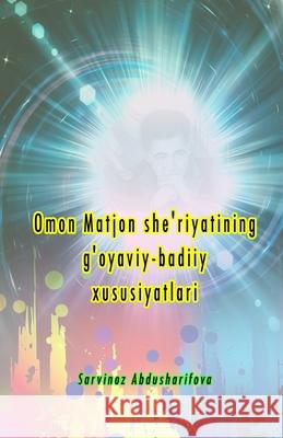 Omon Matjon she'riyatining g'oyaviy-badiiy xususiyatlari: (Imaginative-Artistic characteristics of Omon Matjon's Poetry) Sarvinoz Abdusharifova 9789369080397 Taemeer Publications - książka