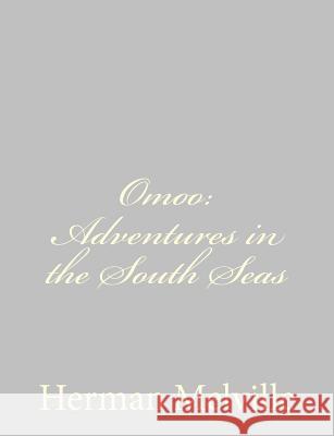 Omoo: Adventures in the South Seas Herman Melville 9781484885543 Createspace - książka