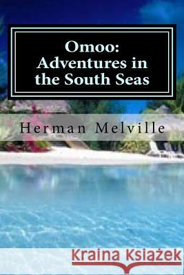 Omoo: Adventures in the South Seas Herman Melville Hollybook 9781522796787 Createspace Independent Publishing Platform - książka