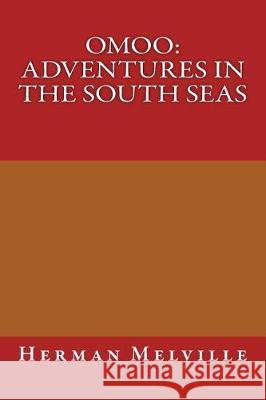 Omoo: Adventures in the South Seas Herman Melville 9781974555567 Createspace Independent Publishing Platform - książka