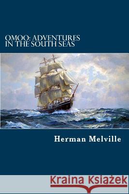 Omoo: Adventures in the South Seas Herman Melville 9781981932566 Createspace Independent Publishing Platform - książka