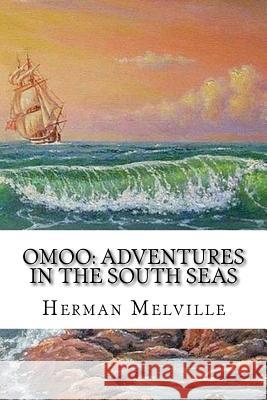 Omoo: Adventures in the South Seas Herman Melville 9781983816369 Createspace Independent Publishing Platform - książka