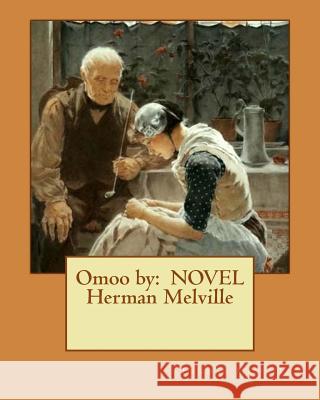 Omoo by: NOVEL Herman Melville Melville, Herman 9781542630405 Createspace Independent Publishing Platform - książka