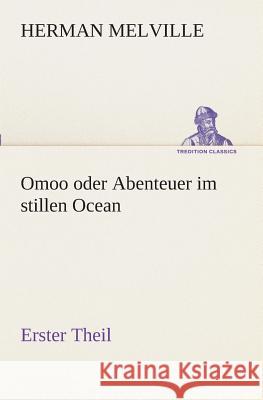 Omoo oder Abenteuer im stillen Ocean Melville, Herman 9783849531454 TREDITION CLASSICS - książka