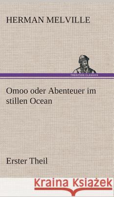 Omoo oder Abenteuer im stillen Ocean Melville, Herman 9783849535803 TREDITION CLASSICS - książka