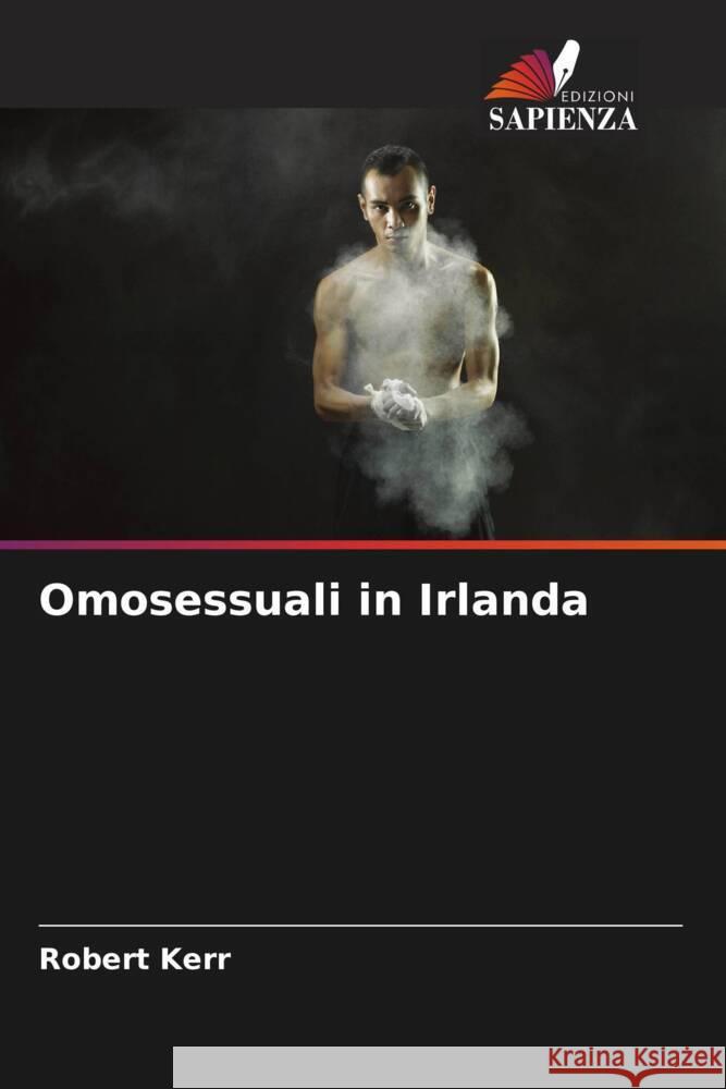 Omosessuali in Irlanda Robert Kerr 9786208613303 Edizioni Sapienza - książka