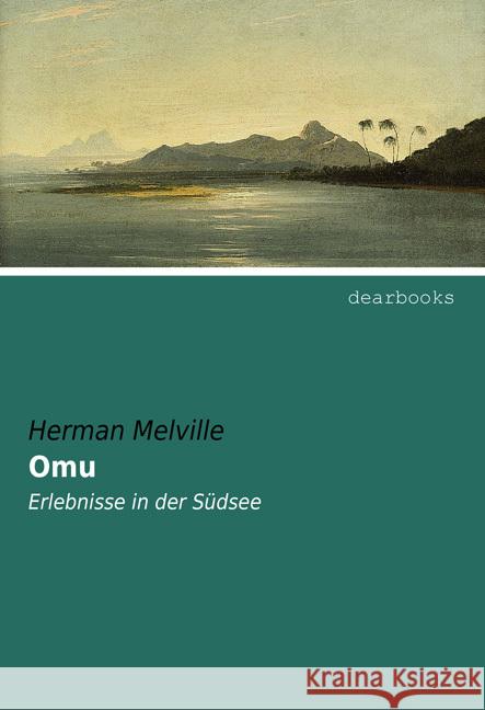 Omu : Erlebnisse in der Südsee Melville, Herman 9783954552122 dearbooks - książka