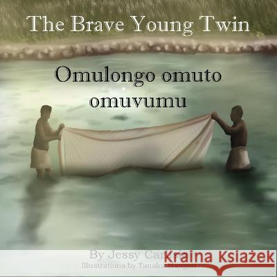 Omulongo omuto omuvumu (The Brave Young Twin): Olugero lwa Kato Kintu (The Legend of Kato Kintu) Jessy Carlisle Tanaka Mangoti Ssuubi Writes 9781922758835 Michael Raymond Astle - książka