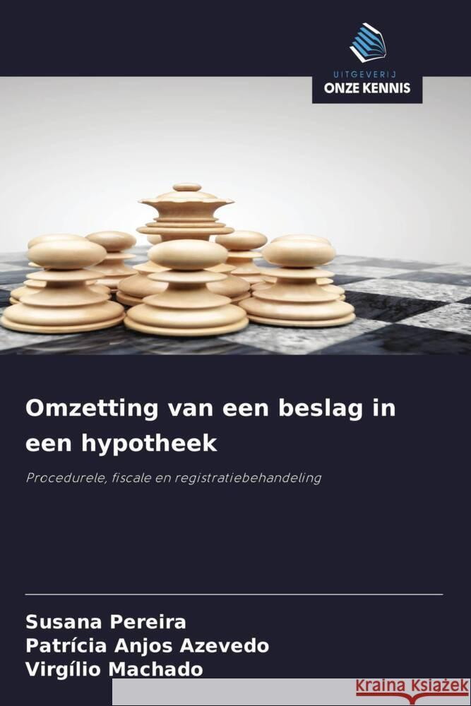 Omzetting van een beslag in een hypotheek Pereira, Susana, Anjos Azevedo, Patrícia, Machado, Virgílio 9786203524932 Uitgeverij Onze Kennis - książka