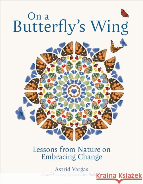 On a Butterfly's Wing: Lessons From Nature on Embracing Change Astrid Vargas 9781739798857 UniPress Books - książka