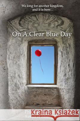 On A Clear Blue Day Garatti, Priscilla K. 9781500794422 Createspace - książka