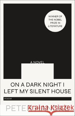 On a Dark Night I Left My Silent House Peter Handke Krishna Winston 9781250767226 Picador USA - książka