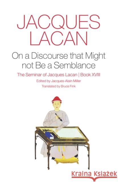 On a Discourse that Might not Be a Semblance: The Seminar of Jacques Lacan, Book XVIII Jacques Lacan 9781509510108 John Wiley and Sons Ltd - książka