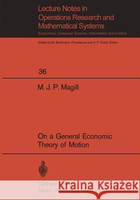 On a General Economic Theory of Motion M. J. P. Magill 9783540049593 Springer - książka