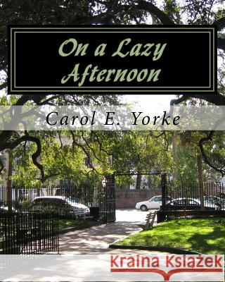 On a Lazy Afternoon: An Adult Coloring Book MS Carol E. Yorke 9781537434674 Createspace Independent Publishing Platform - książka