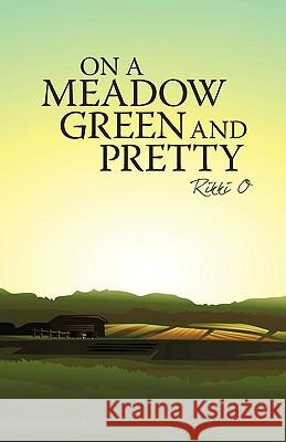 On a Meadow Green and Pretty Rikki O 9781440158513 iUniverse.com - książka