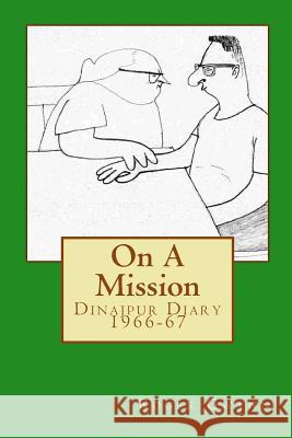 On A Mission: Dinajpur Diary 1966-67 Gwynn, Roger 9781515307860 Createspace - książka