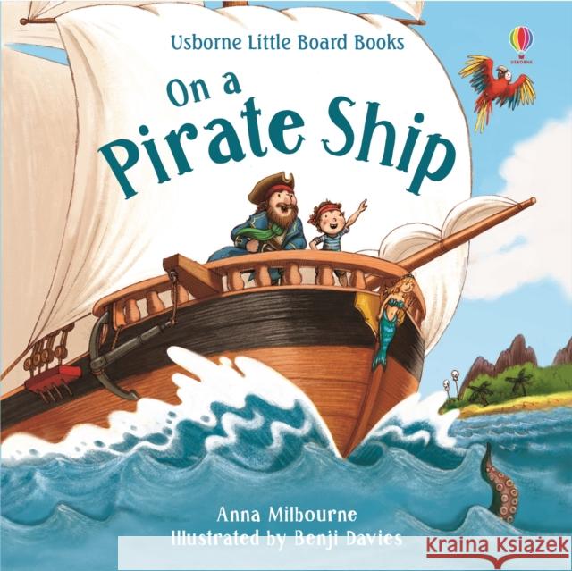 On a Pirate Ship Anna Milbourne Benji Davies  9781474971539 Usborne Publishing Ltd - książka