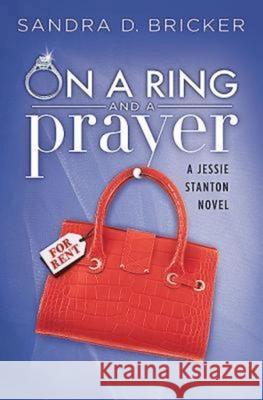 On a Ring and a Prayer: A Jessie Stanton Novel - Book 1 Bricker, Sandra D. 9781426711602 Abingdon Press - książka