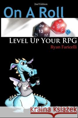 On A Roll: Level Up Your RPG - 2nd Edition Ryan Faricelli 9780557946662 Lulu.com - książka