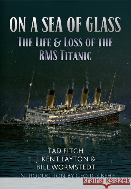 On a Sea of Glass: The Life & Loss of the RMS Titanic Tad Fitch 9781445647012 Amberley Publishing - książka