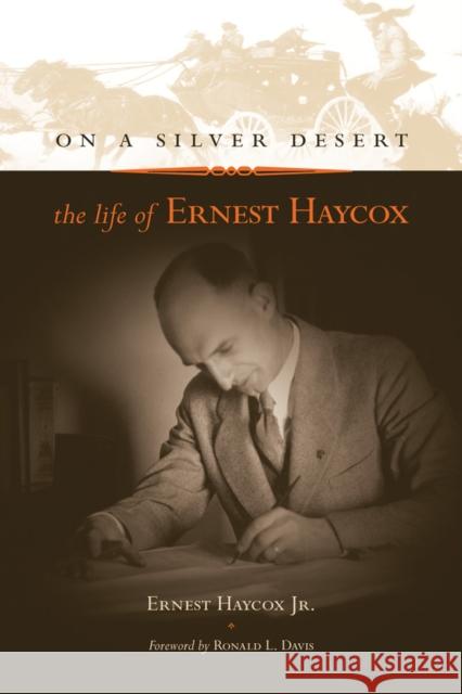 On a Silver Desert: The Life of Ernest Haycox Ernest Haycox Ronald L. Davis 9780806194851 University of Oklahoma Press - książka