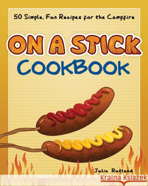 On a Stick Cookbook: 50 Simple, Fun Recipes for the Campfire  9781591938217 Adventure Publications - książka