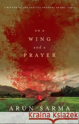 On a Wing and a Prayer Arun Sarma 9788129123954 Rupa Publications - książka