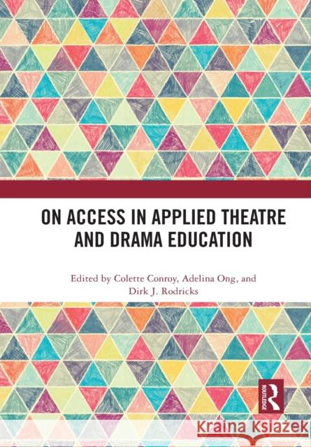 On Access in Applied Theatre and Drama Education Colette Conroy Adelina Ong Dirk J. Rodricks 9781032089652 Routledge - książka