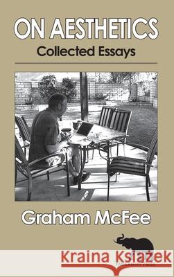 On Aesthetics: Collected Essays Graham McFee 9780578245140 Pageantry Press - książka