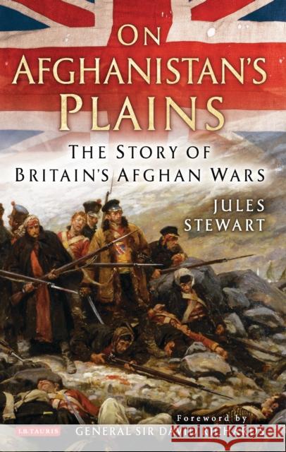 On Afghanistan's Plains: The Story of Britain's Afghan Wars Stewart, Jules 9781788314169 I. B. Tauris & Company - książka