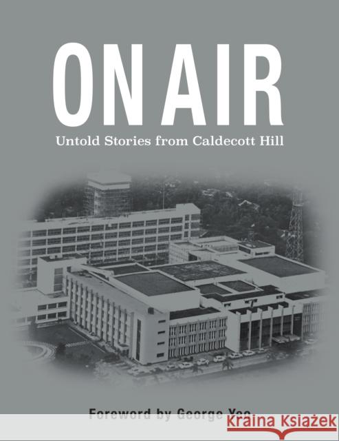 On Air: Untold stories from Caldecott Hill Belinda Yeo 9789814841535 Marshall Cavendish International (Asia) Pte L - książka