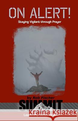 On Alert!: Staying Vigilant through Prayer Fischer, Rob 9781495316470 Createspace - książka