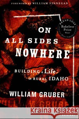 On All Sides Nowhere: Building a Life in Rural Idaho William Gruber William Finnegan 9780618189298 Mariner Books - książka