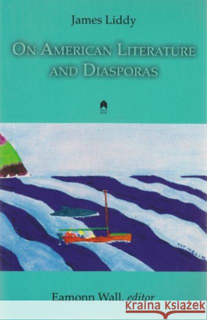 On American Literature and Diasporas James Liddy Eamonn Wall 9781851320448 Syracuse University Press Distributed for Arl - książka