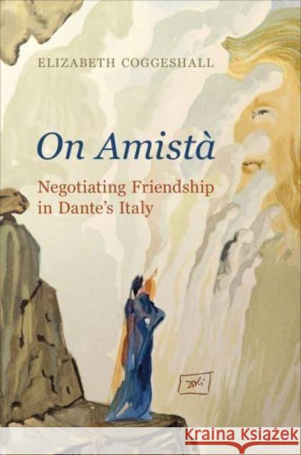On Amistà: Negotiating Friendship in Dante's Italy Coggeshall, Elizabeth 9781487548179 University of Toronto Press - książka