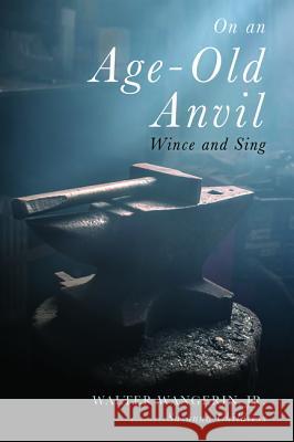 On an Age-Old Anvil Walter Wangerin Susanna Childress 9781532656989 Cascade Books - książka