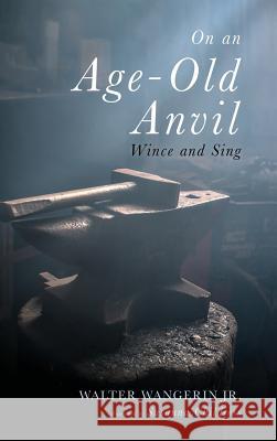 On an Age-Old Anvil Walter Wangerin, Jr, Susanna Childress 9781532656996 Cascade Books - książka