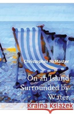 On an Island Surrounded by Water Christopher McMaster 9780473589882 Southern Skies Publications - książka