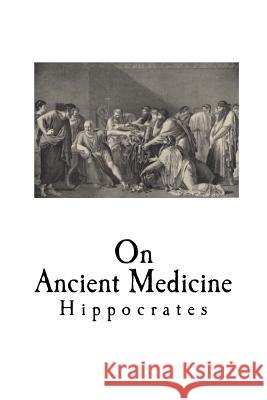 On Ancient Medicine Hippocrates                              Francis Adams 9781535372558 Createspace Independent Publishing Platform - książka