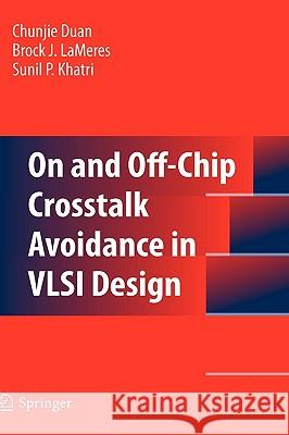 On and Off-Chip Crosstalk Avoidance in VLSI Design Chunjie Duan Brock Lameres Sunil P. Khatri 9781441909466 Springer - książka